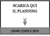 SCARICA QUI  IL PLANNING ORARI CORSI E SEDI