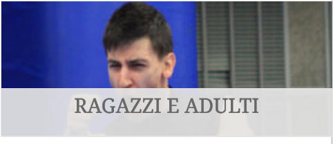 RAGAZZI E ADULTI